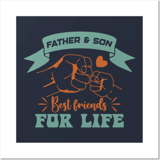 FATHER AND SON BEST FRIENDS FOR LIFE Posters and Art